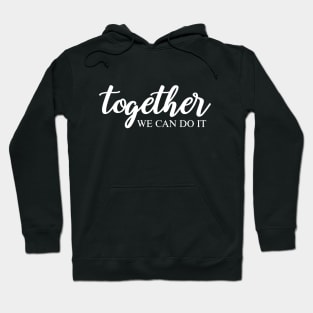 Together We Can Do It Hoodie